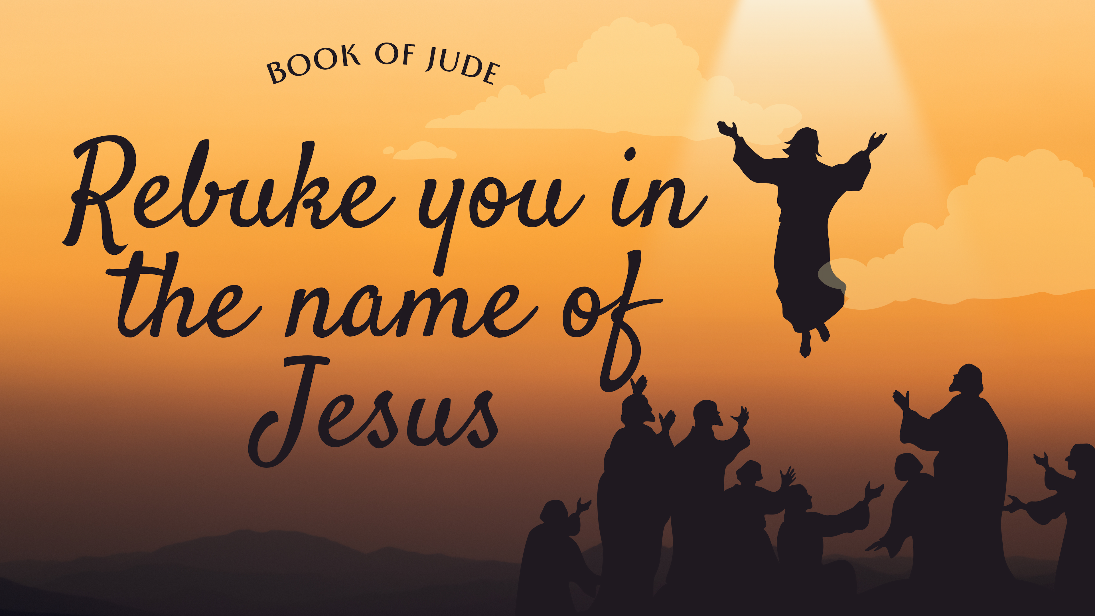Rebuke You in the Name of Jesus: Lessons from the Book of Jude